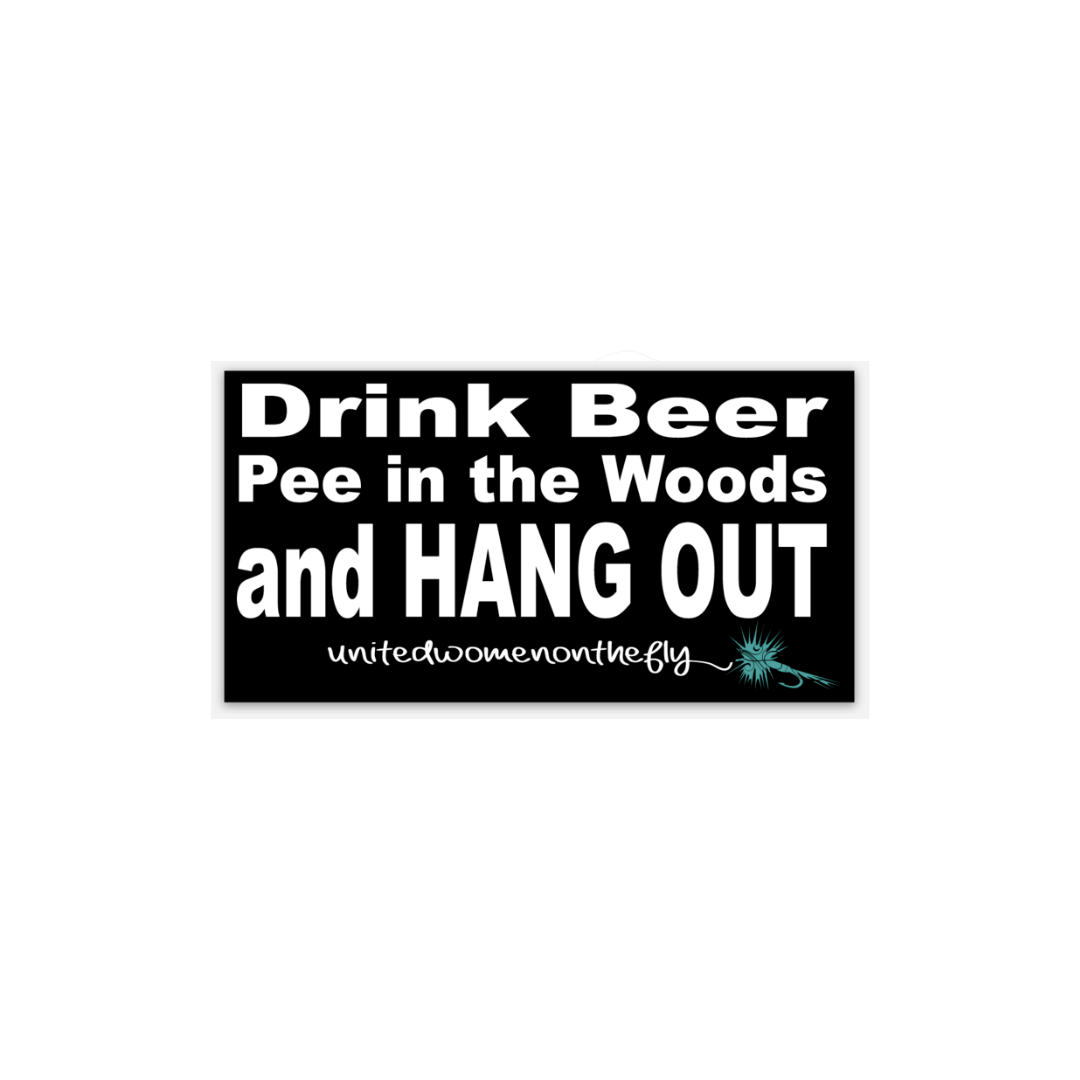 Drink Beer, Pee in the Woods and Hang Out Sticker