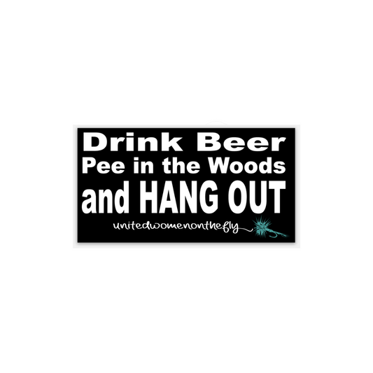 Drink Beer, Pee in the Woods and Hang Out Sticker